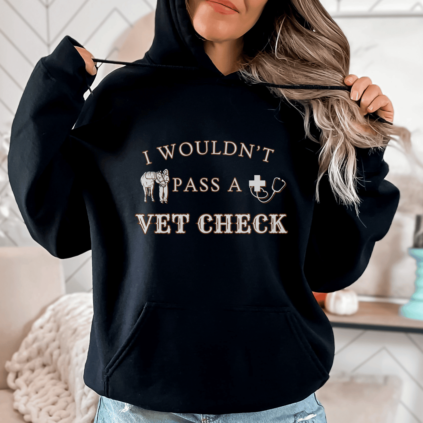Wouldn't Pass A Vet Check Hoodie Design #2 Horse Girl Saying