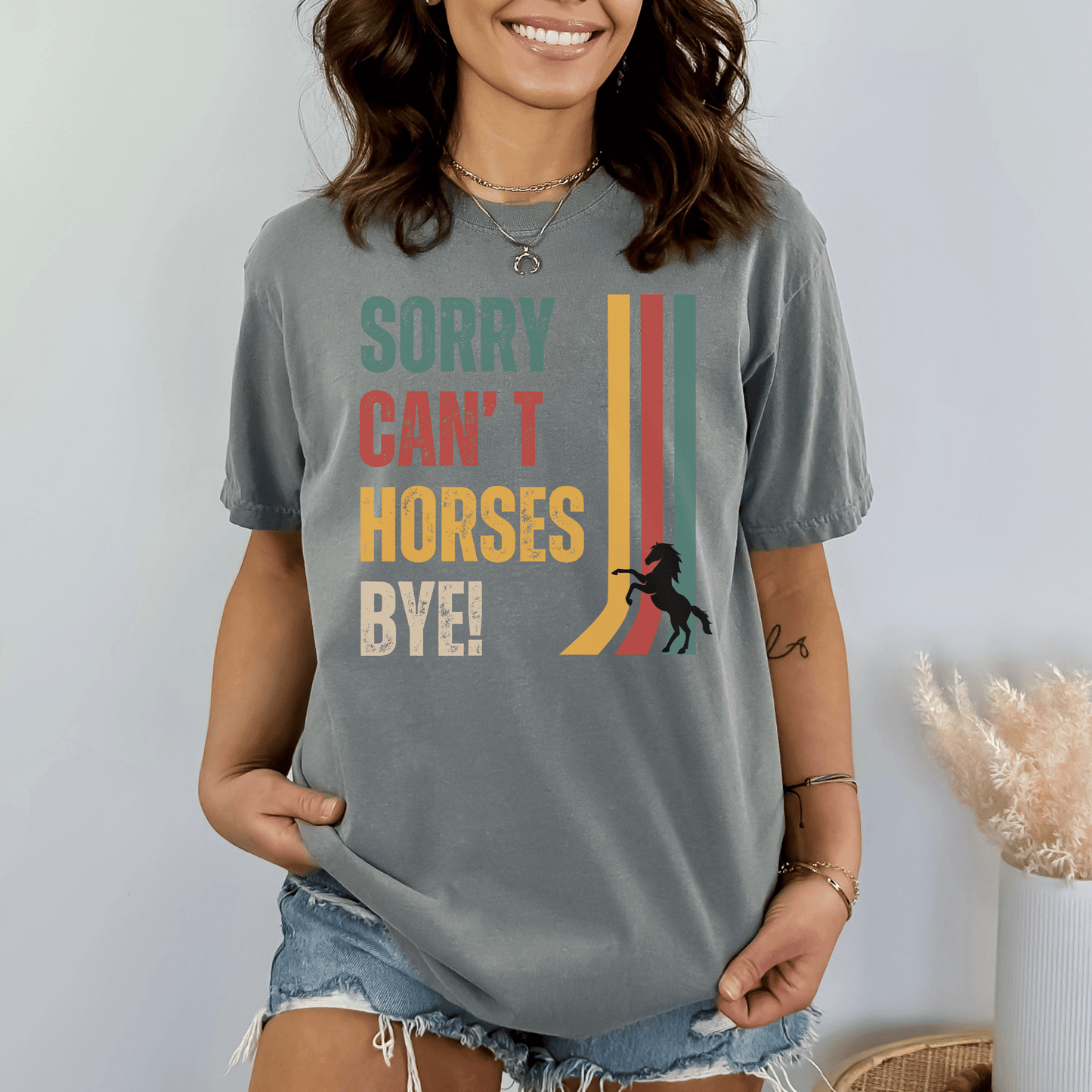 Vintage design with the words Sorry, Can't, Horses, Bye! printed on a crew neck comfort colors tee