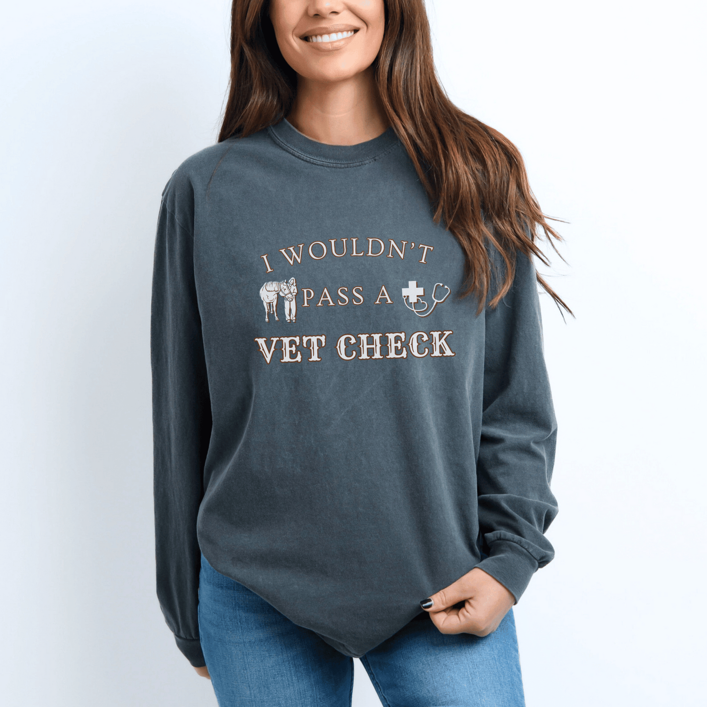 Wouldn't Pass A Vet Check Long Sleeve Tee Horse Girl Saying Design #2