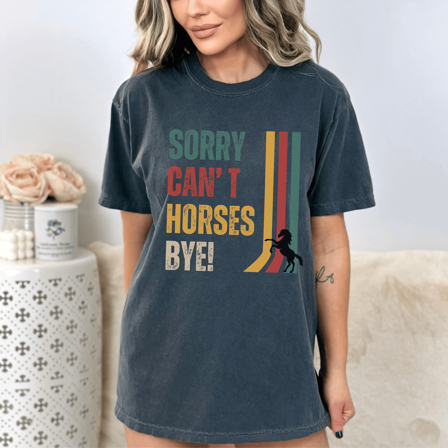 Vintage design with the words Sorry, Can't, Horses, Bye! printed on a crew neck comfort colors tee
