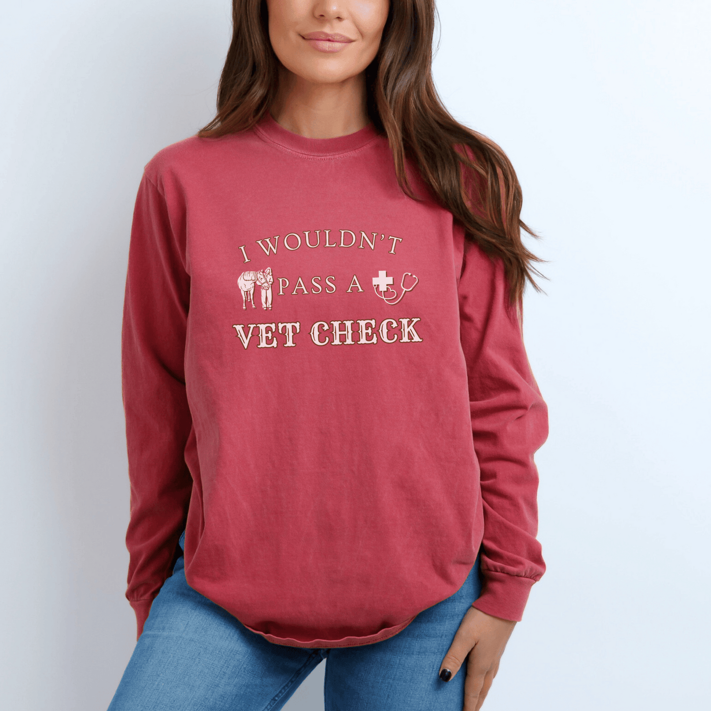 Wouldn't Pass A Vet Check Long Sleeve Tee Horse Girl Saying Design #2
