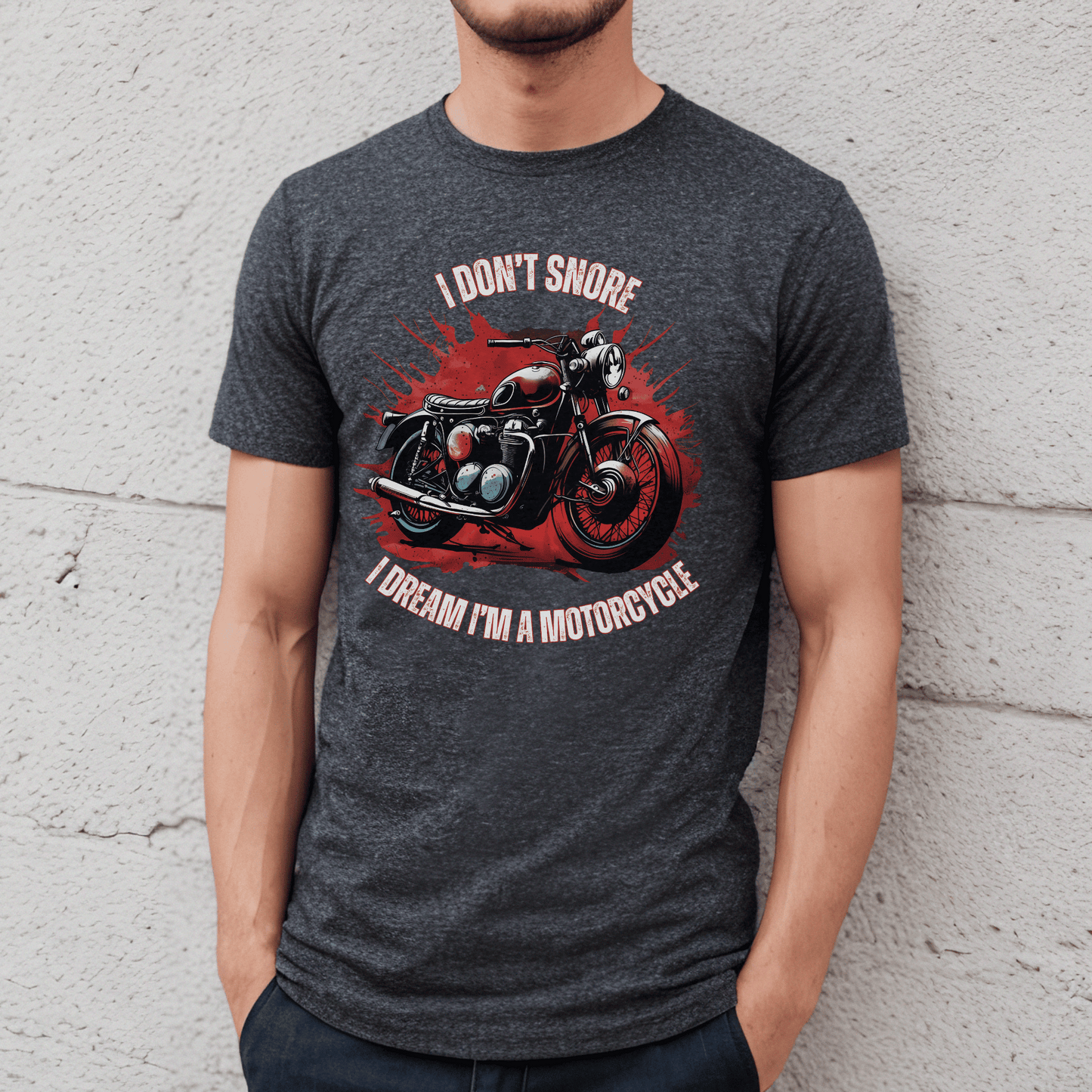 crew neck t-shirt with the saying I Don't snore I dream I'm a motorcycle with a vintage bike on the front of the tee.