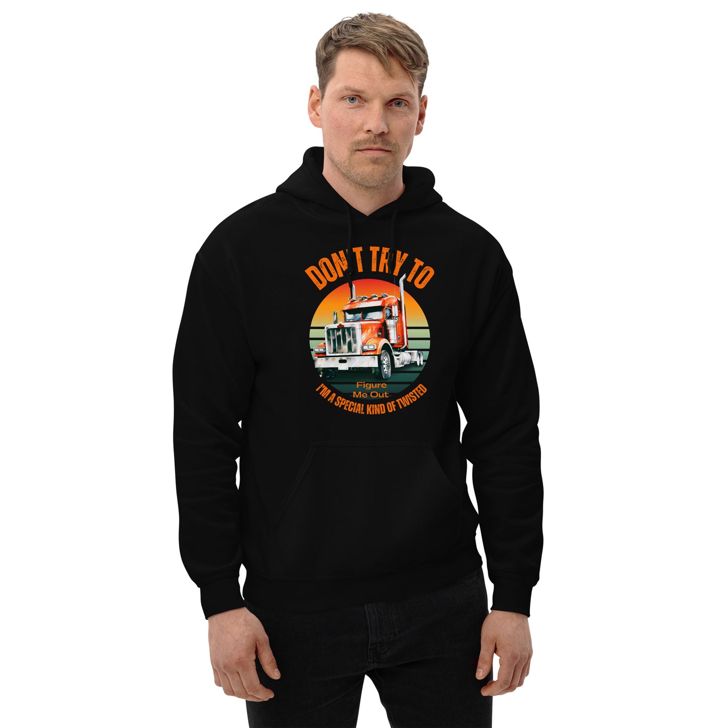 Hoodie with a semi with a vintage font in orange that says Don't try to figure me out, I'm a special kind of twisted on the fron of the sweatshirt.