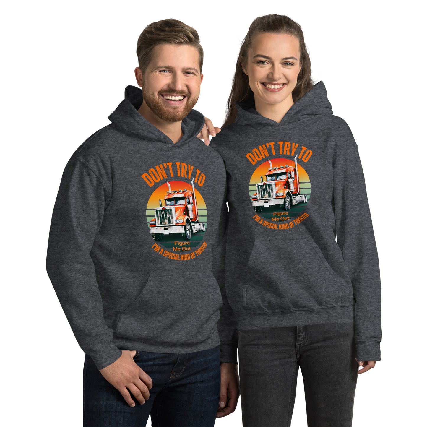 Hoodie with a semi with a vintage font in orange that says Don't try to figure me out, I'm a special kind of twisted on the fron of the sweatshirt.