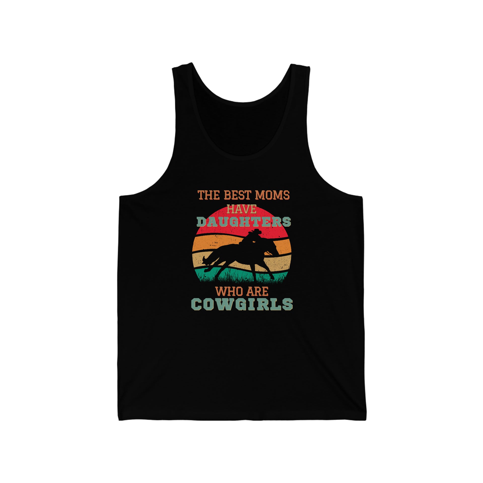 This Tank Top is perfect for proud Moms of cowgirls and horse lovers. It features the phrase "The Best Moms Have Daughters Who Are Cowgirls," and is made from comfortable and durable materials.